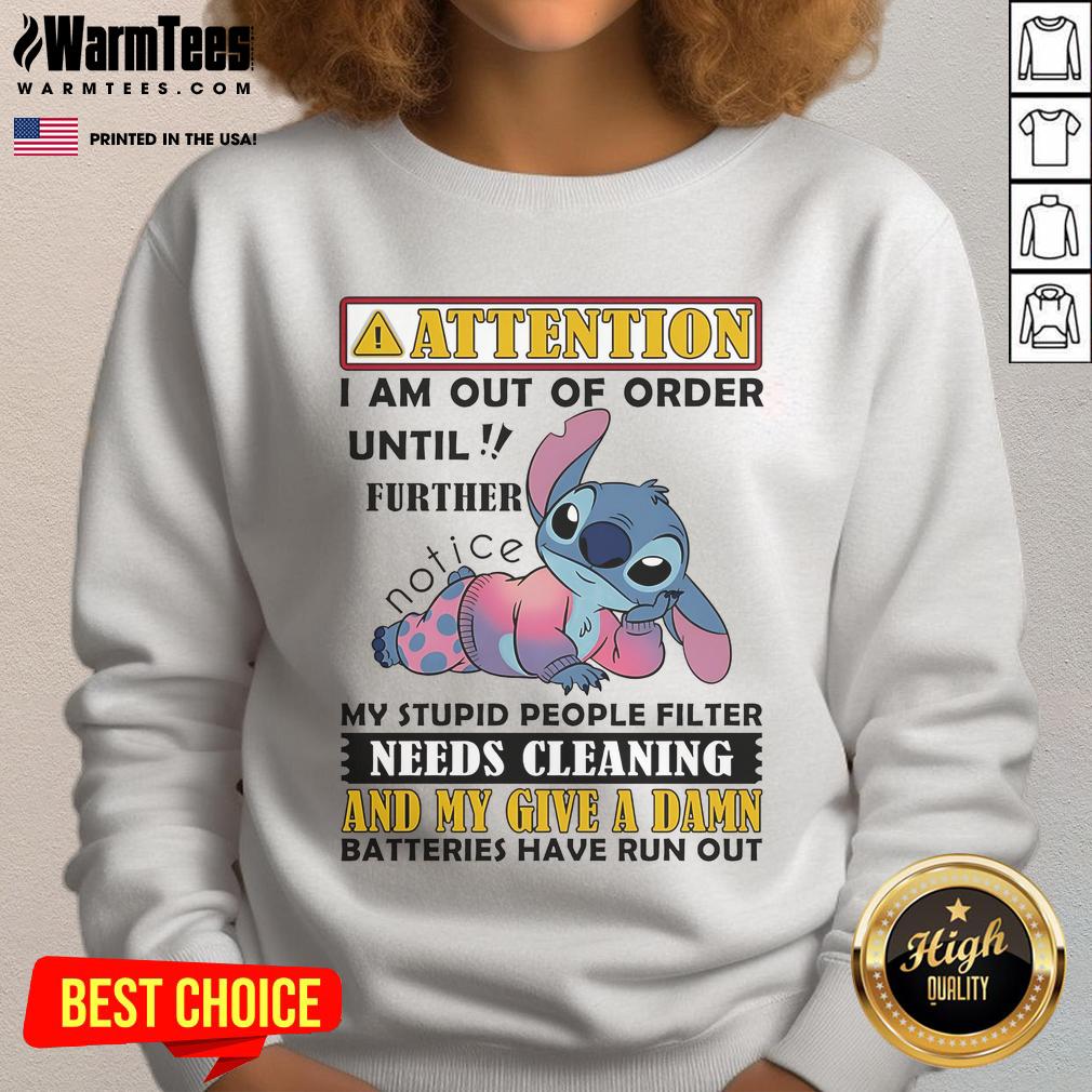 Cute Stitch Attention I Am Out Of Order Until Further My Stupid People Filter Needs Cleaning T-Shirt - Image 5