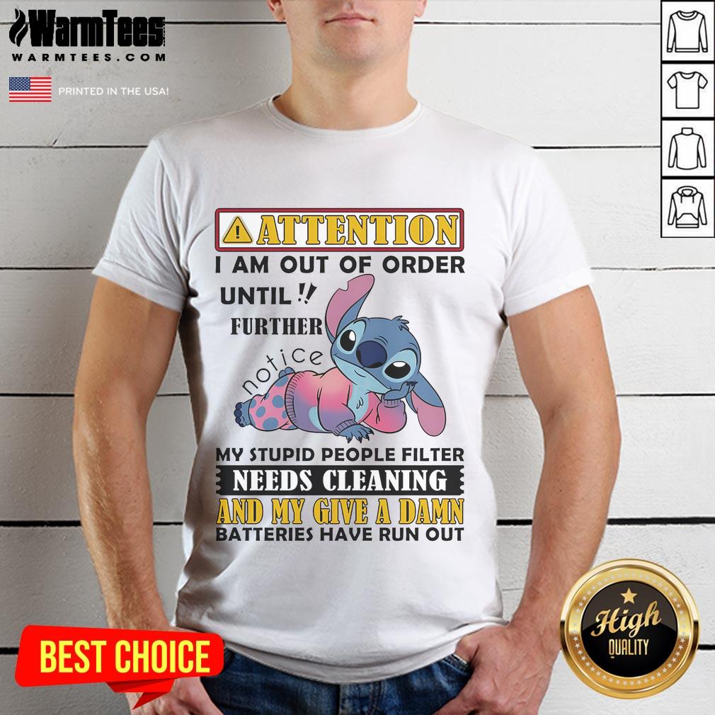 Cute Stitch Attention I Am Out Of Order Until Further My Stupid People Filter Needs Cleaning T-Shirt
