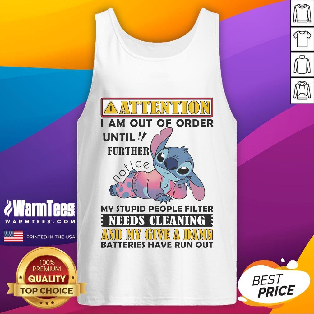 Cute Stitch Attention I Am Out Of Order Until Further My Stupid People Filter Needs Cleaning T-Shirt - Image 4