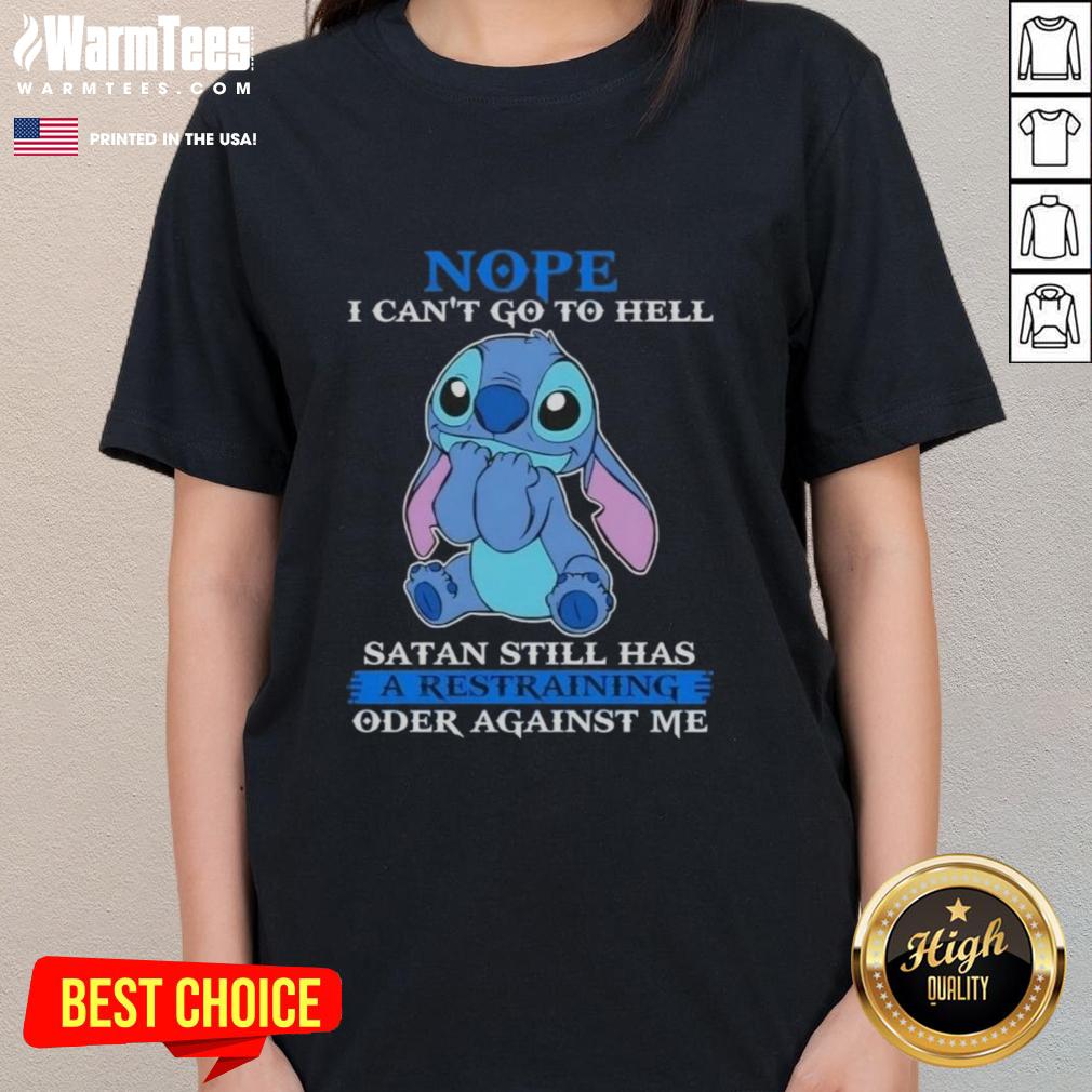 Cute Stitch Nope I Can't Go To Hell Satan Still Has A Restraining Order Against Me T-Shirt - Image 3