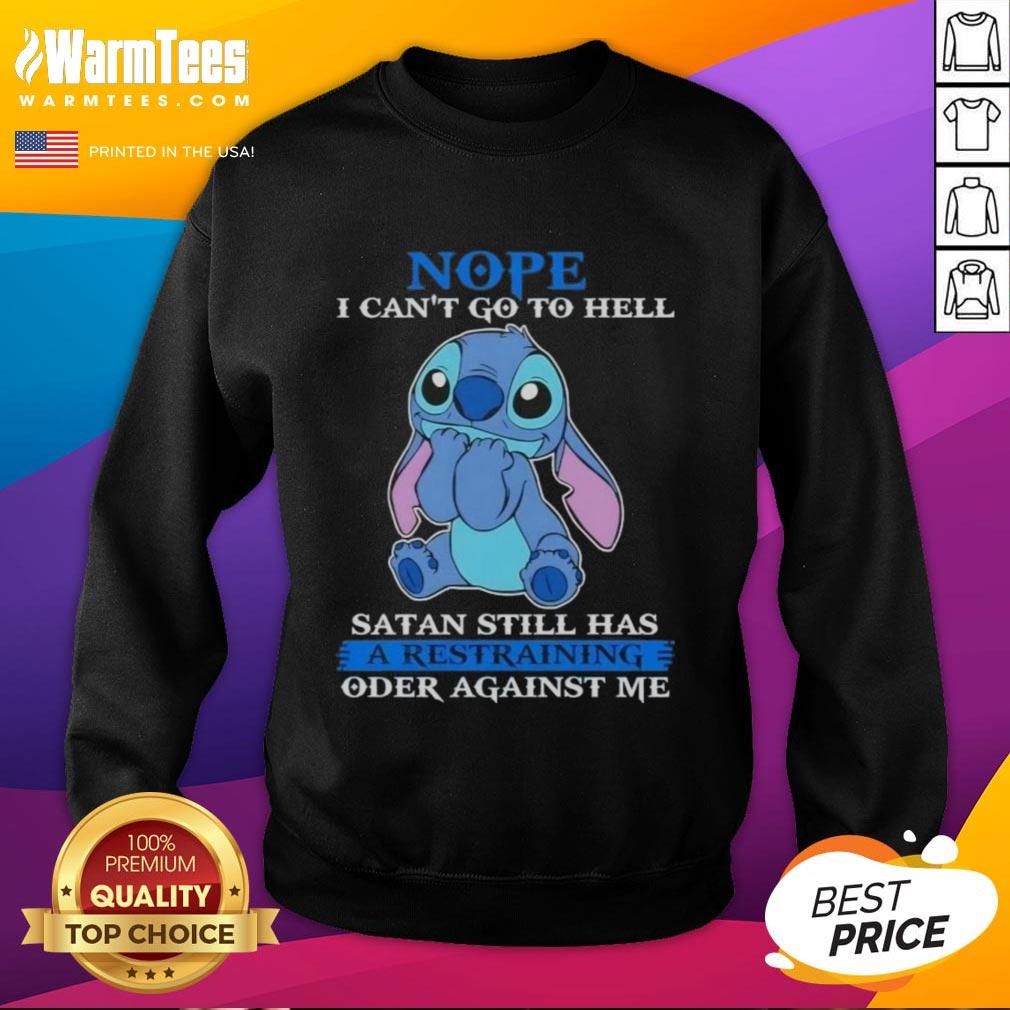 Cute Stitch Nope I Can't Go To Hell Satan Still Has A Restraining Order Against Me T-Shirt - Image 5