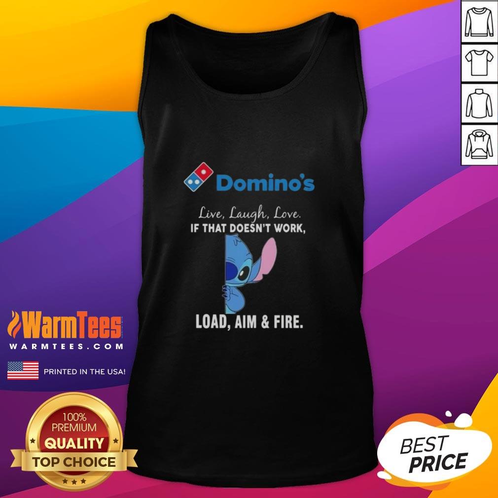 Cute Stitch X Domino's Live Laugh Love If That Doesn't Work Load Aim And Fire T-Shirt - Image 4
