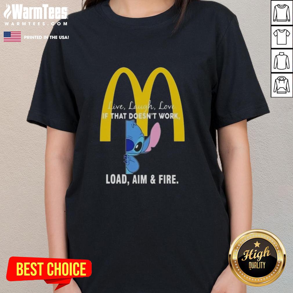Cute Stitch X Mcdonalds Live Laugh Love If That Doesn't Work Load Aim And Fire T-Shirt - Image 3