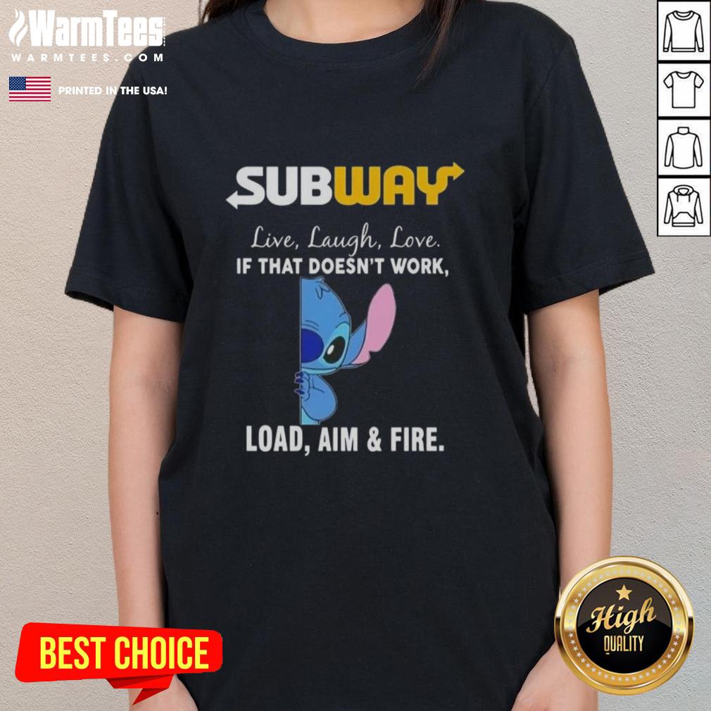 Cute Stitch X Subway Live Laugh Love If That Doesn't Work Load Aim And Fire T-Shirt - Image 3
