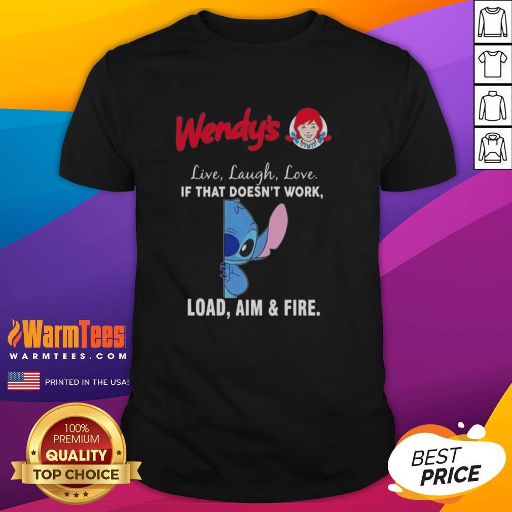 Cute Stitch X Wendy's Live Laugh Love If That Doesn't Work Load Aim And Fire T-Shirt