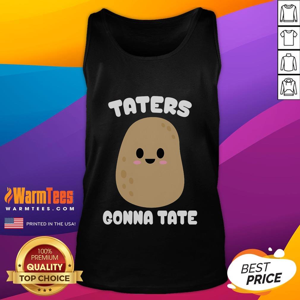 Cute Taters Gonna Tate Funny Potato T-Shirt - Image 4