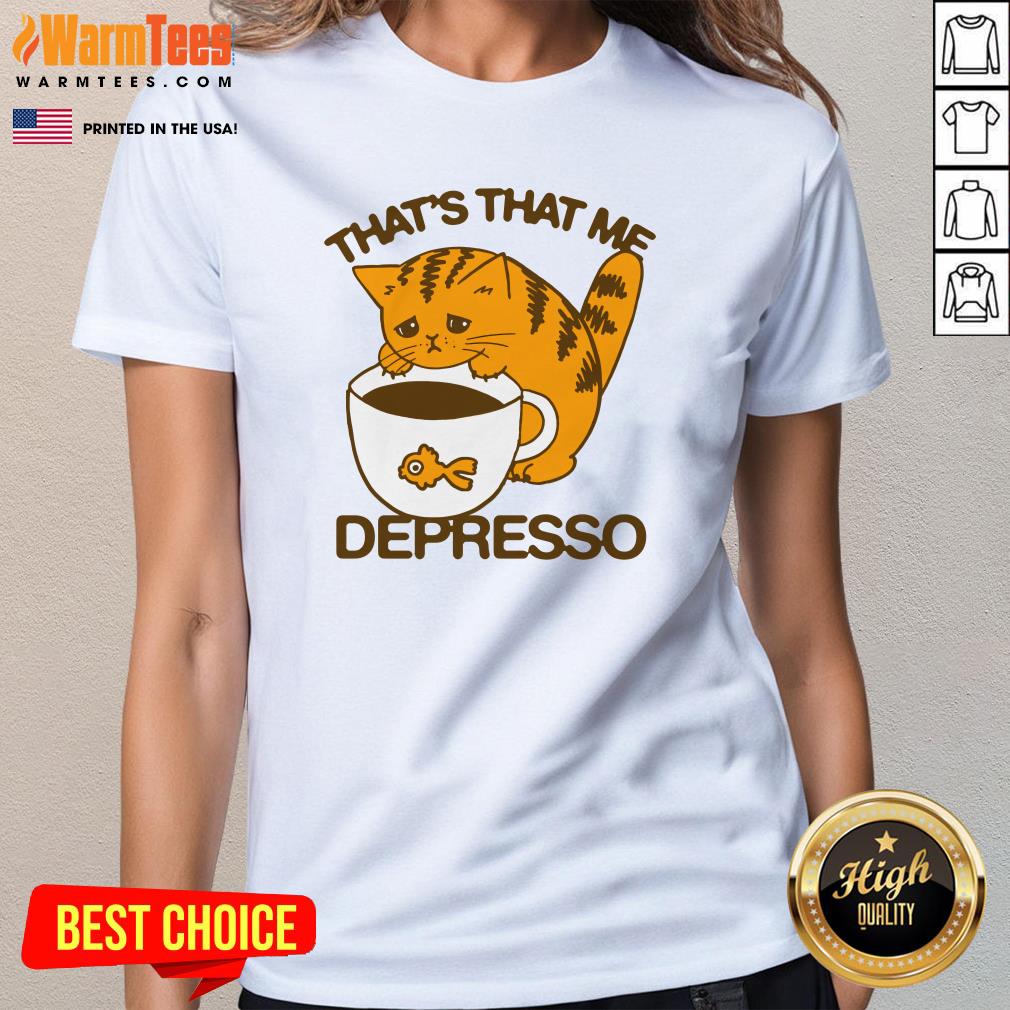 Cute That's That Me Depresso T-Shirt - Image 2