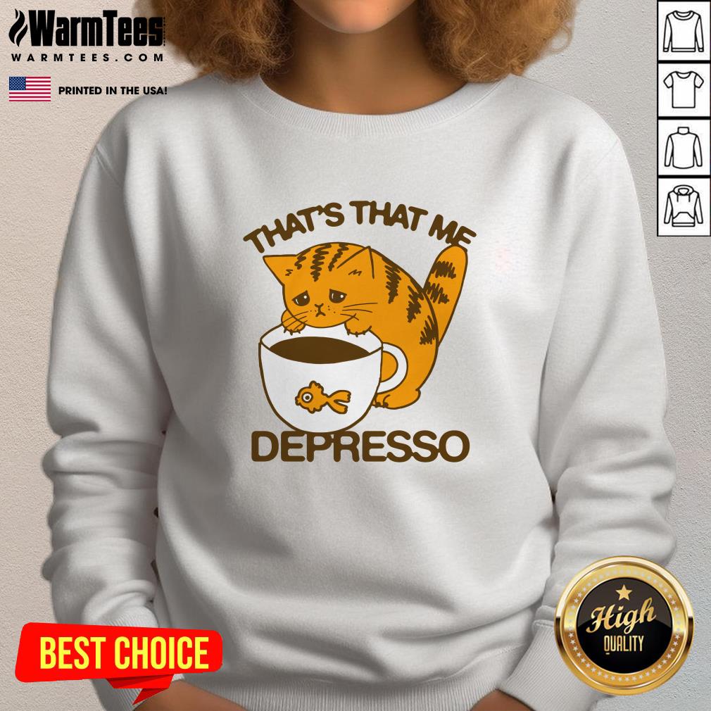 Cute That's That Me Depresso T-Shirt - Image 4
