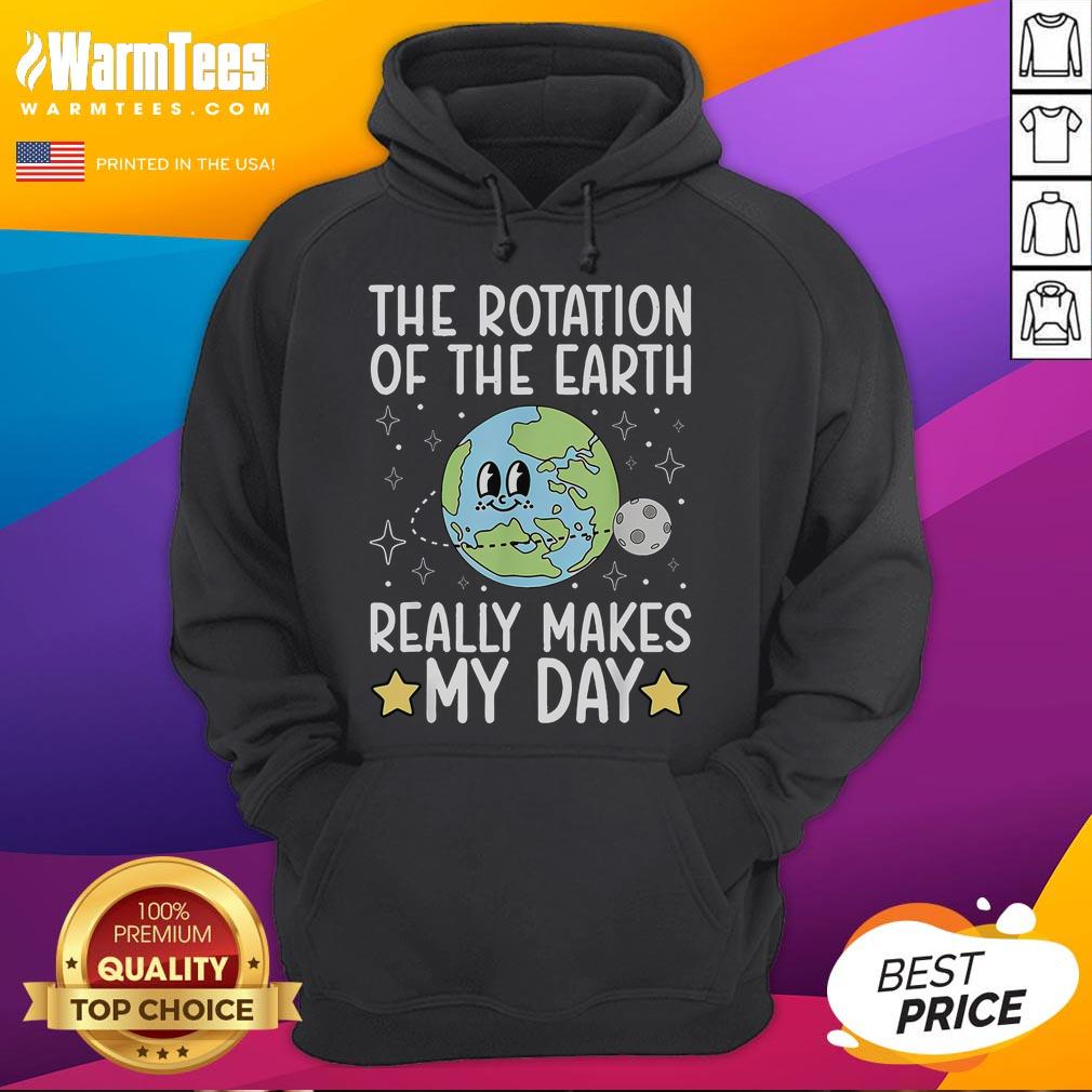 Cute The Rotation Of The Earth Really Makes My Day T-Shirt - Image 2