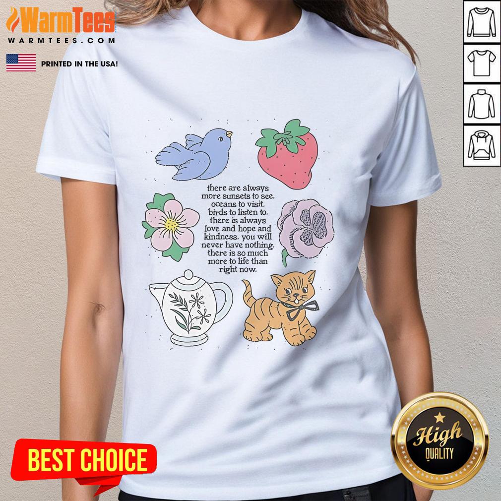 Cute There Are Always More Sunsets To See T-Shirt - Image 3