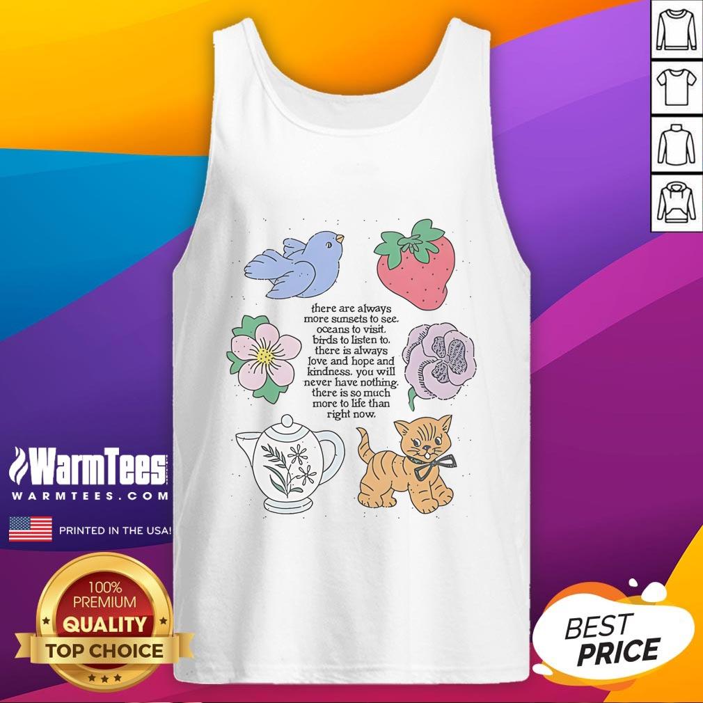 Cute There Are Always More Sunsets To See T-Shirt - Image 4