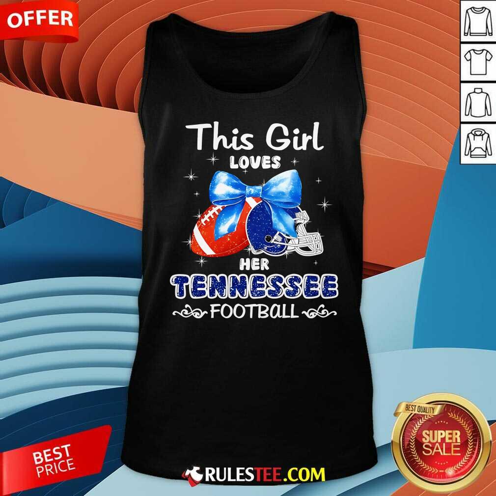 Cute This Girl Loves Her Tennessee Volunteers Football T-Shirt - Image 5