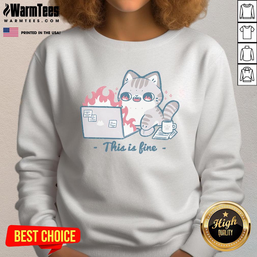 Cute This Is Fine Cat Working T-Shirt - Image 5