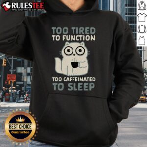 Alternative view of Cute Too Tired To Function Too Caffeinated To Sleep T-Shirt