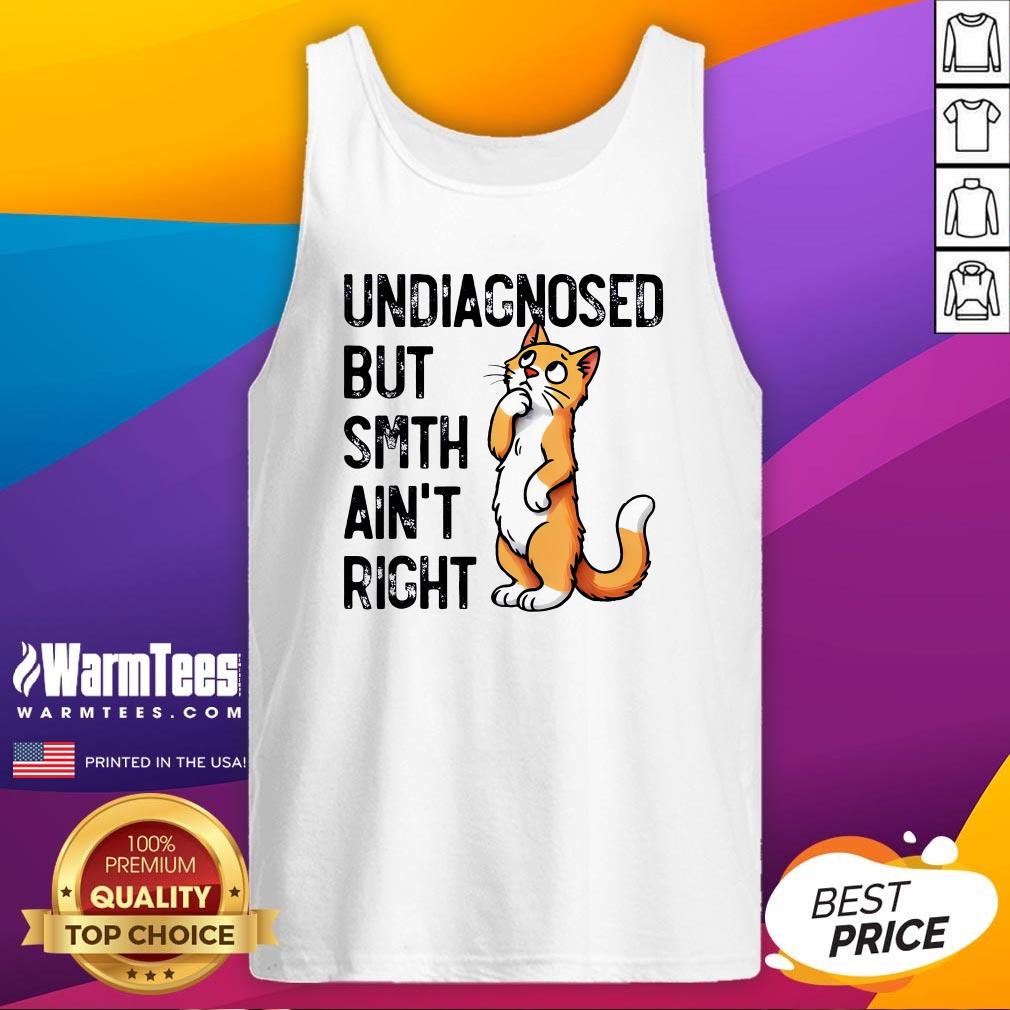 Cute Undiagnosed But Something Ain't Right Funny Cat Saying Meme T-Shirt - Image 5