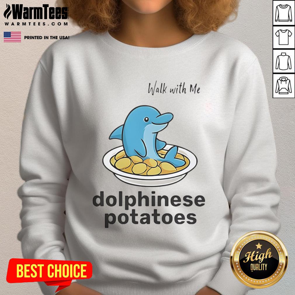 Cute Walk With Me Dolphinese Potatoes T-Shirt - Image 5