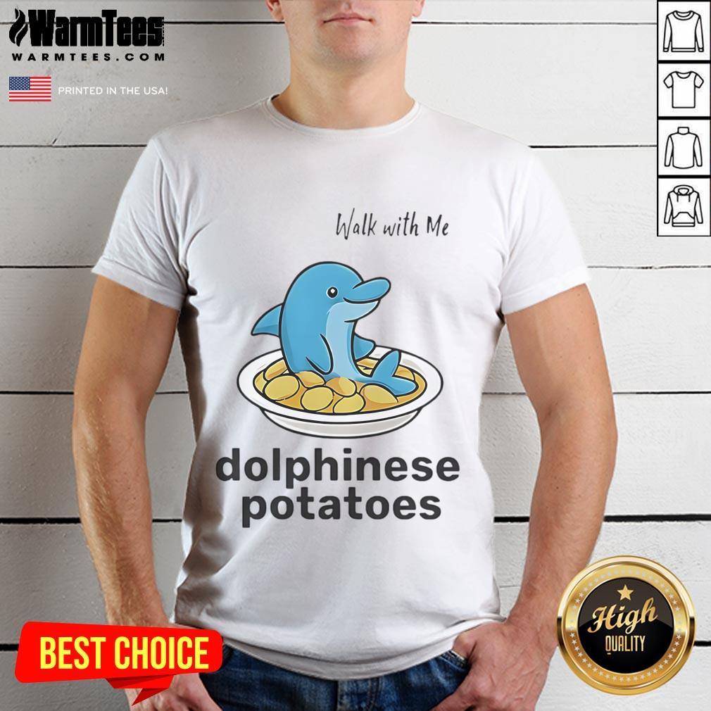 Cute Walk With Me Dolphinese Potatoes T-Shirt