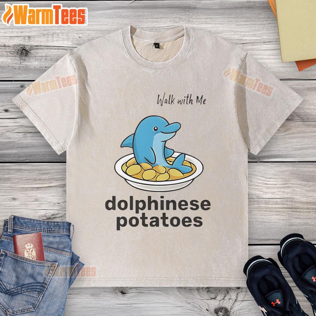 Cute Walk With Me Dolphinese Potatoes T-Shirt - Image 6