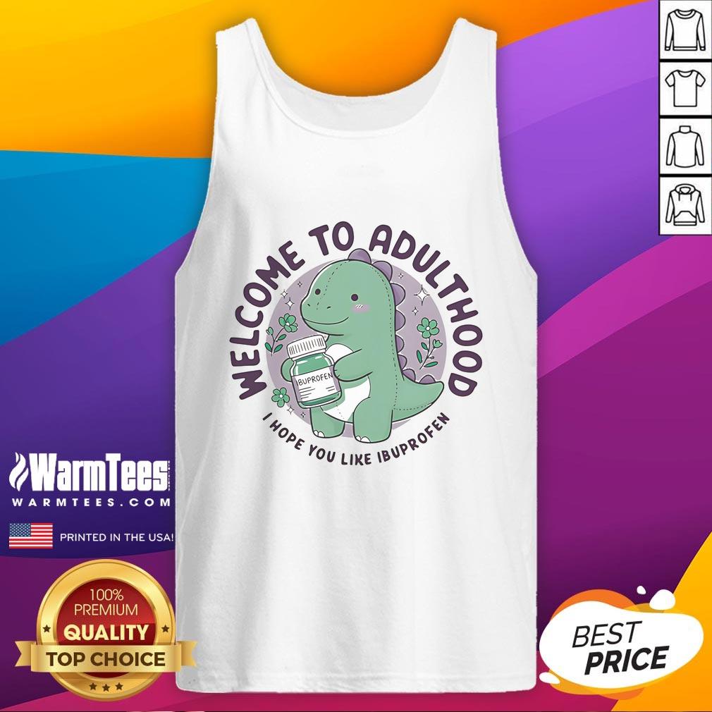 Cute Welcome To Adulthood I Hope You Like Ibuprofen Dino T-Shirt - Image 2