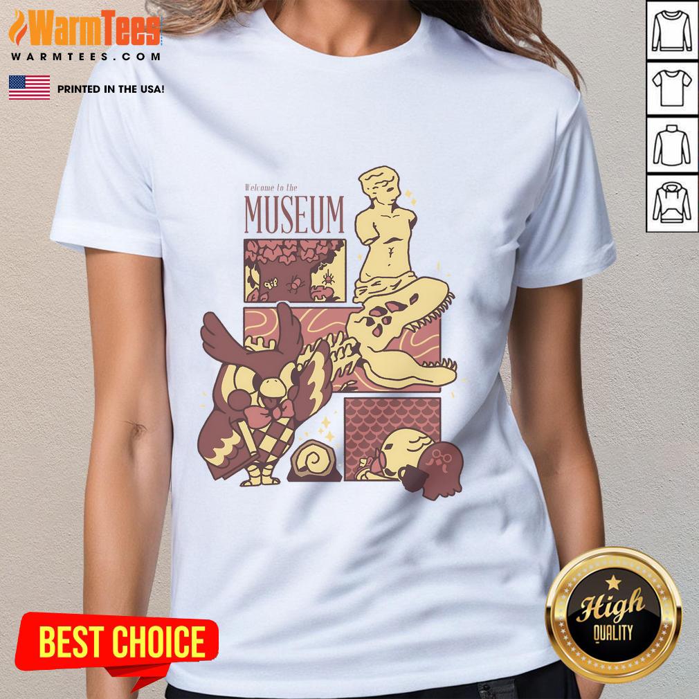 Cute Welcome To The Museum Connoisseur T-Shirt - Image 3