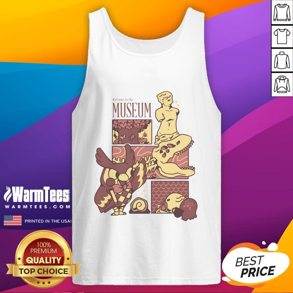 Cute Welcome To The Museum Connoisseur T-Shirt - Image 4