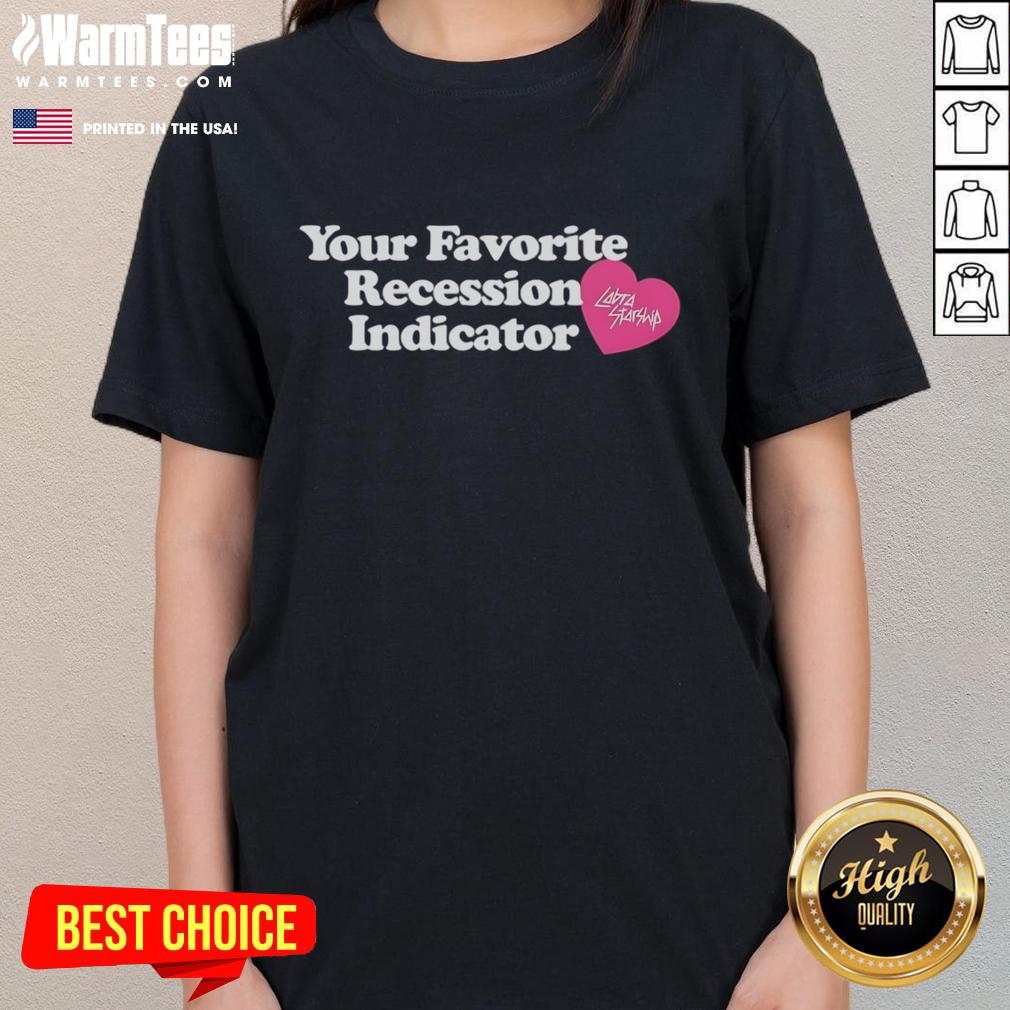 Cute Your Favorite Recession Indicator T-Shirt - Image 3