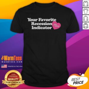 Cute Your Favorite Recession Indicator T-Shirt