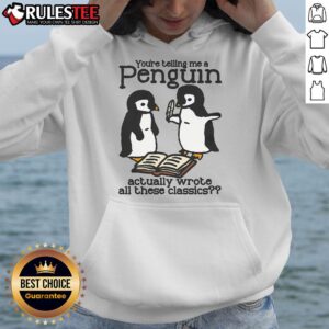 Alternative view of Cute You're Telling Me A Penguin Actually Wrote All Those Classics T-Shirt
