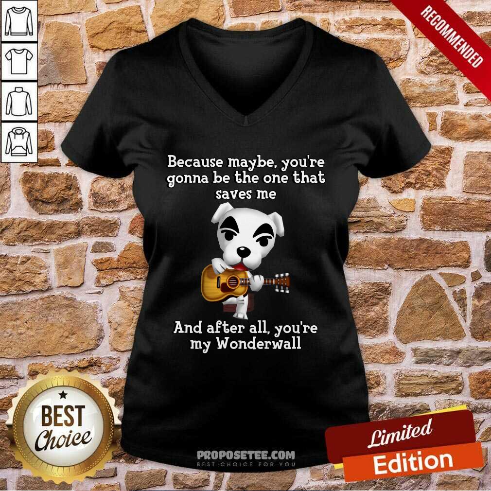 Dog And Guitar Because Maybe Youre Gonna Be The One That Saves Me And After All Youre My Wonderwall Shirt - Image 3