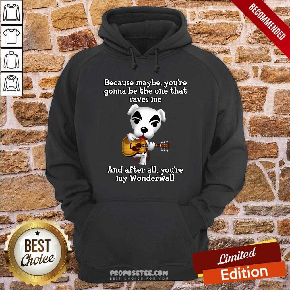 Dog And Guitar Because Maybe Youre Gonna Be The One That Saves Me And After All Youre My Wonderwall Shirt - Image 2