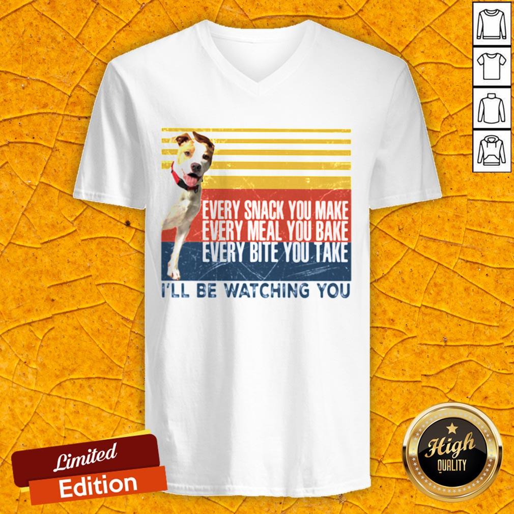 Every Snack You Make Every Meal You Bake Every Bite You Take I’ll Be Watching You Pit Bull Dog Vintage Retro Shirt - Image 4