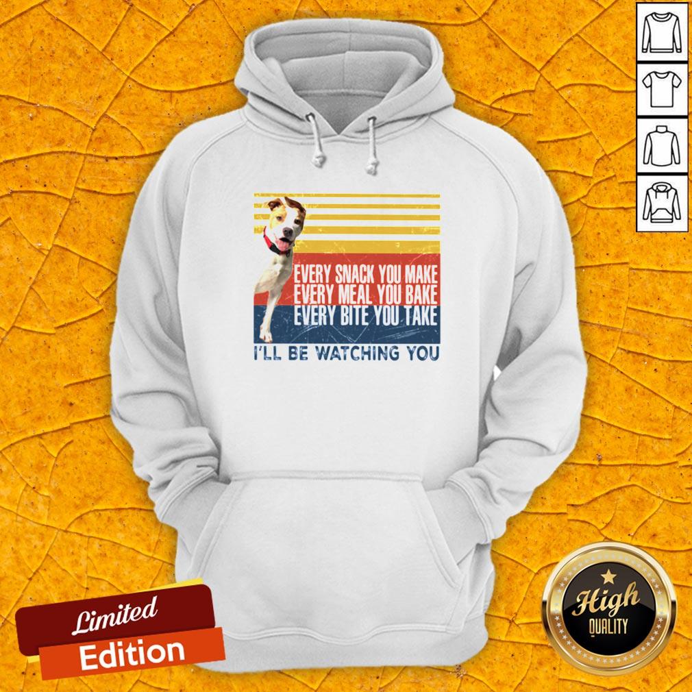 Every Snack You Make Every Meal You Bake Every Bite You Take I’ll Be Watching You Pit Bull Dog Vintage Retro Shirt - Image 3