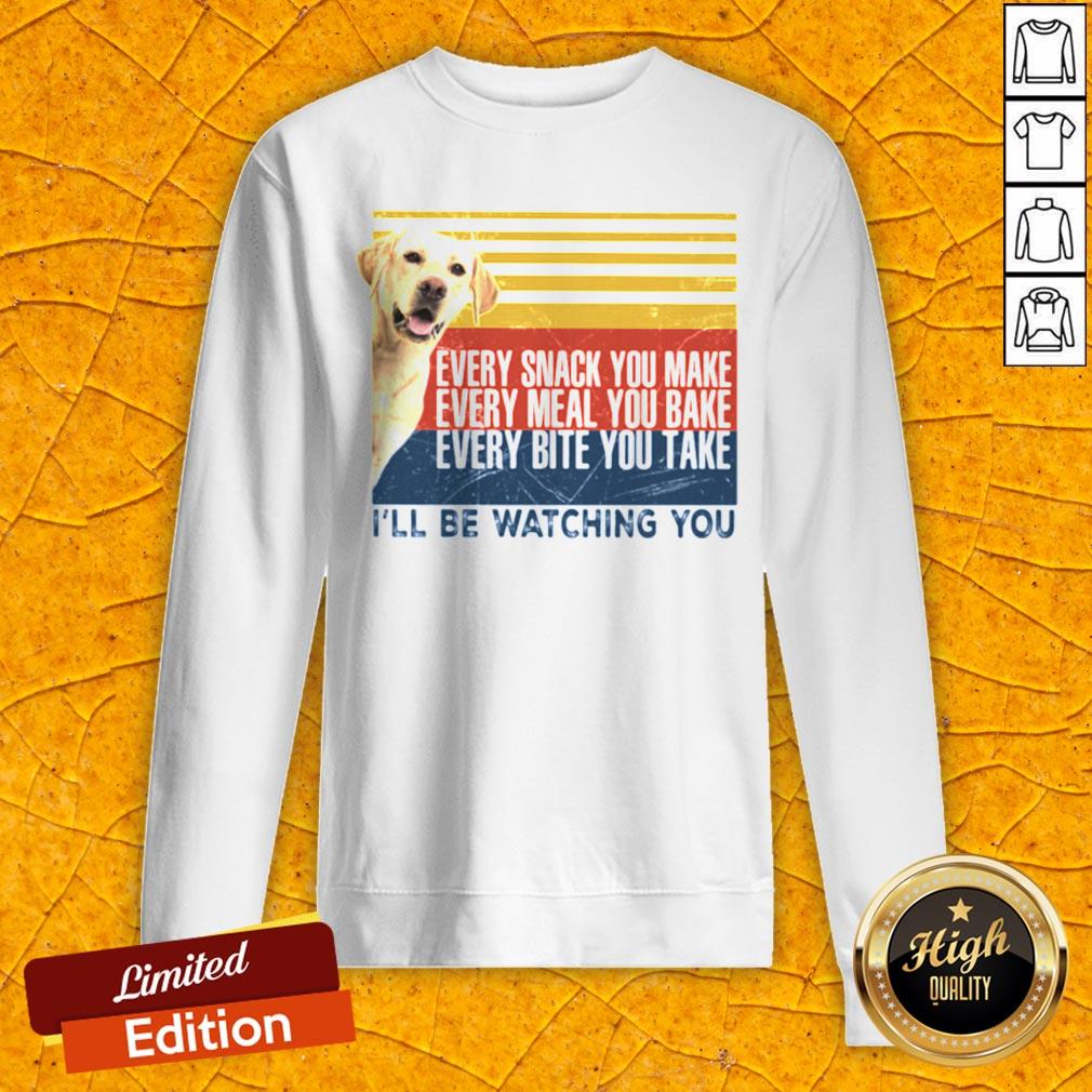 Every Snack You Make Every Meal You Bake Every Bite You Take I’ll Be Watching You Labrador Dog Vintage Retro Shirt - Image 2