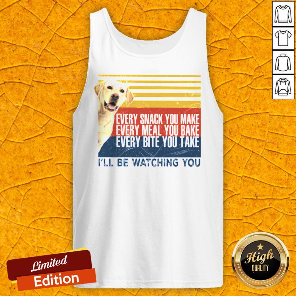 Every Snack You Make Every Meal You Bake Every Bite You Take I’ll Be Watching You Labrador Dog Vintage Retro Shirt - Image 5