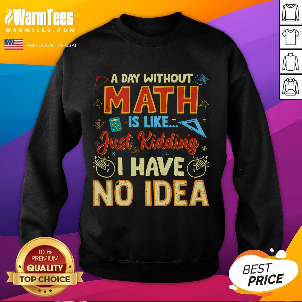 Funny A Day Without Math Is Like Just Ding T-Shirt - Image 5