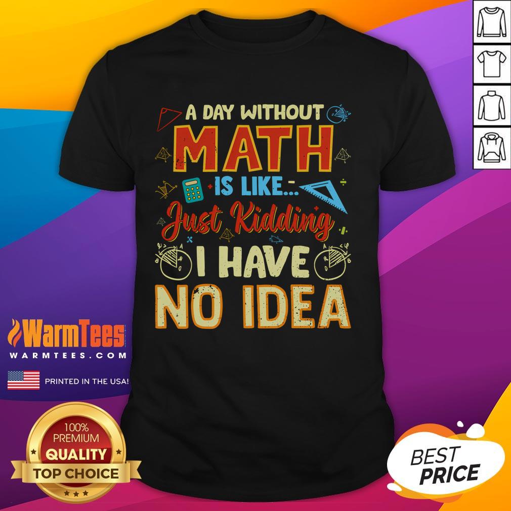 Funny A Day Without Math Is Like Just Ding T-Shirt