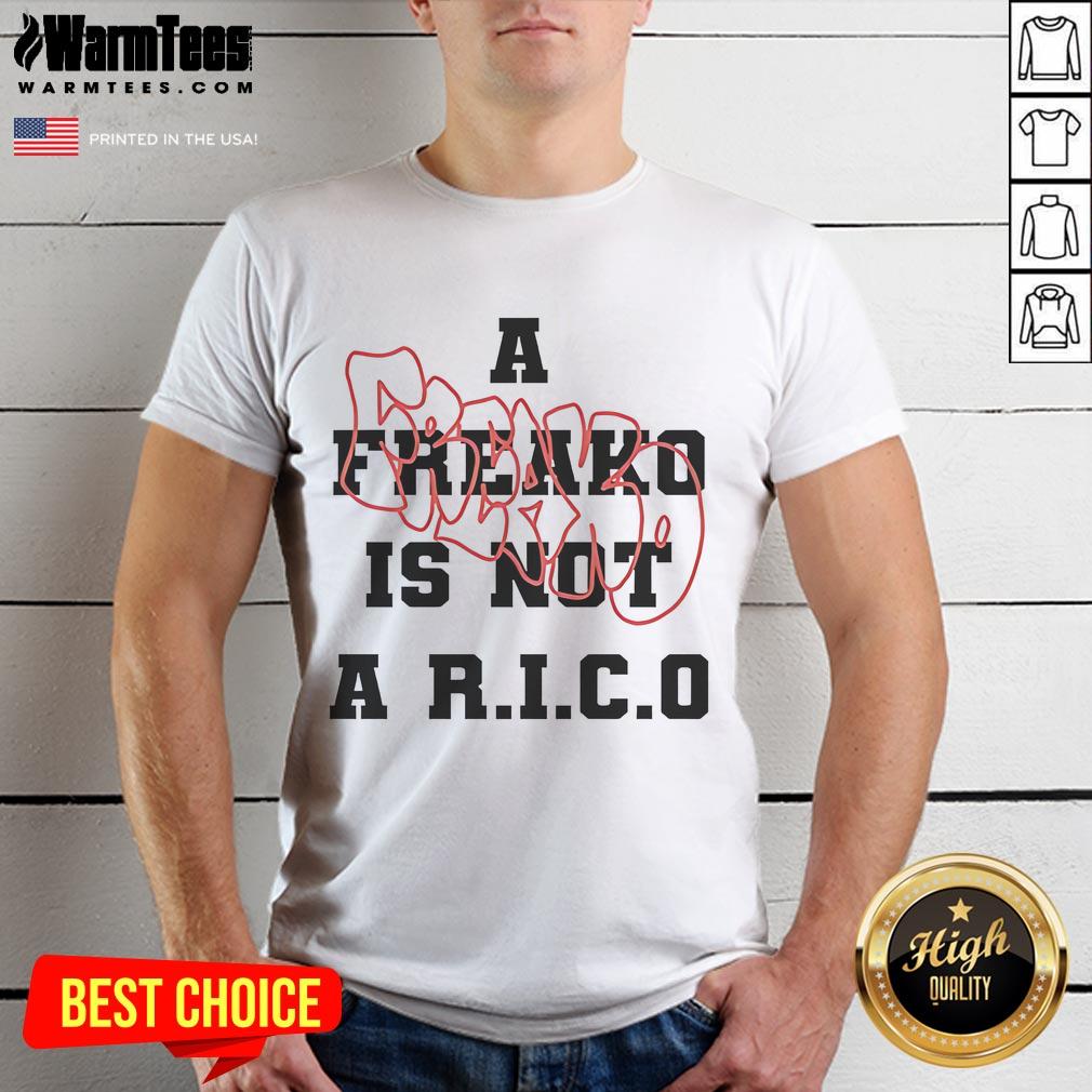 Funny A Freako Is Not A R.I.C.O T-Shirt
