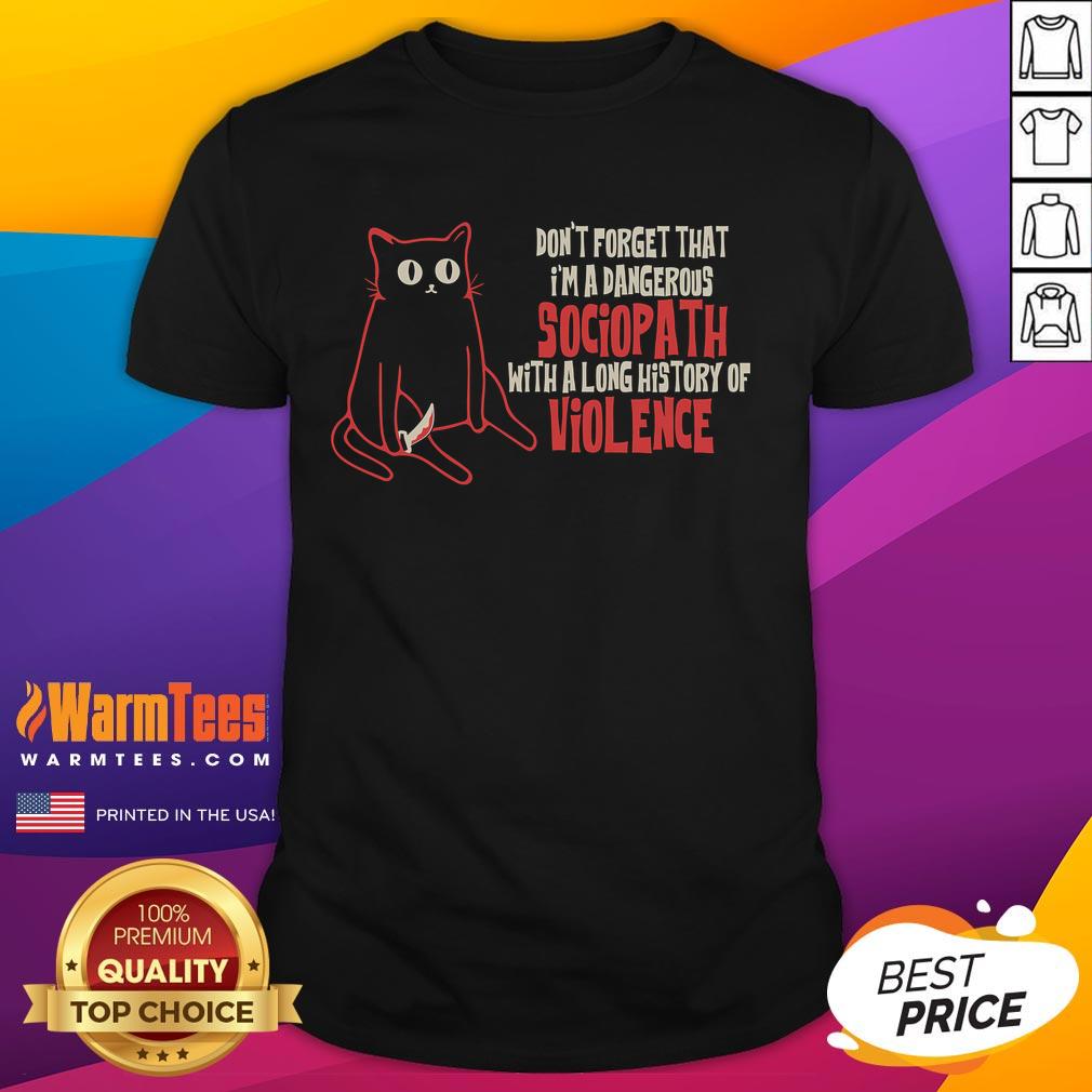 Funny A Sociopath With A Long History Of Violence Cat T-Shirt