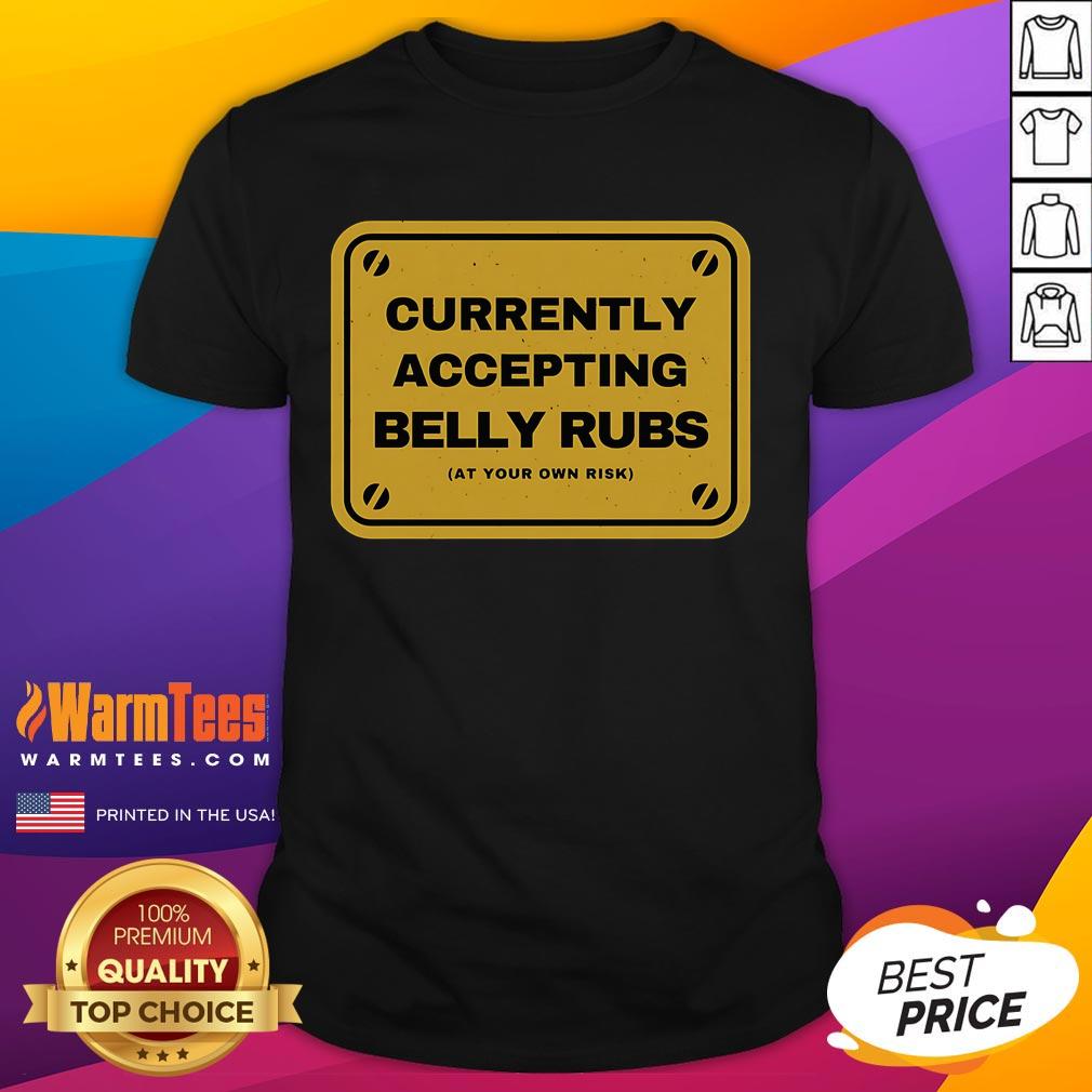 Funny Accepting Belly Rubs At Your Own Risk T-Shirt