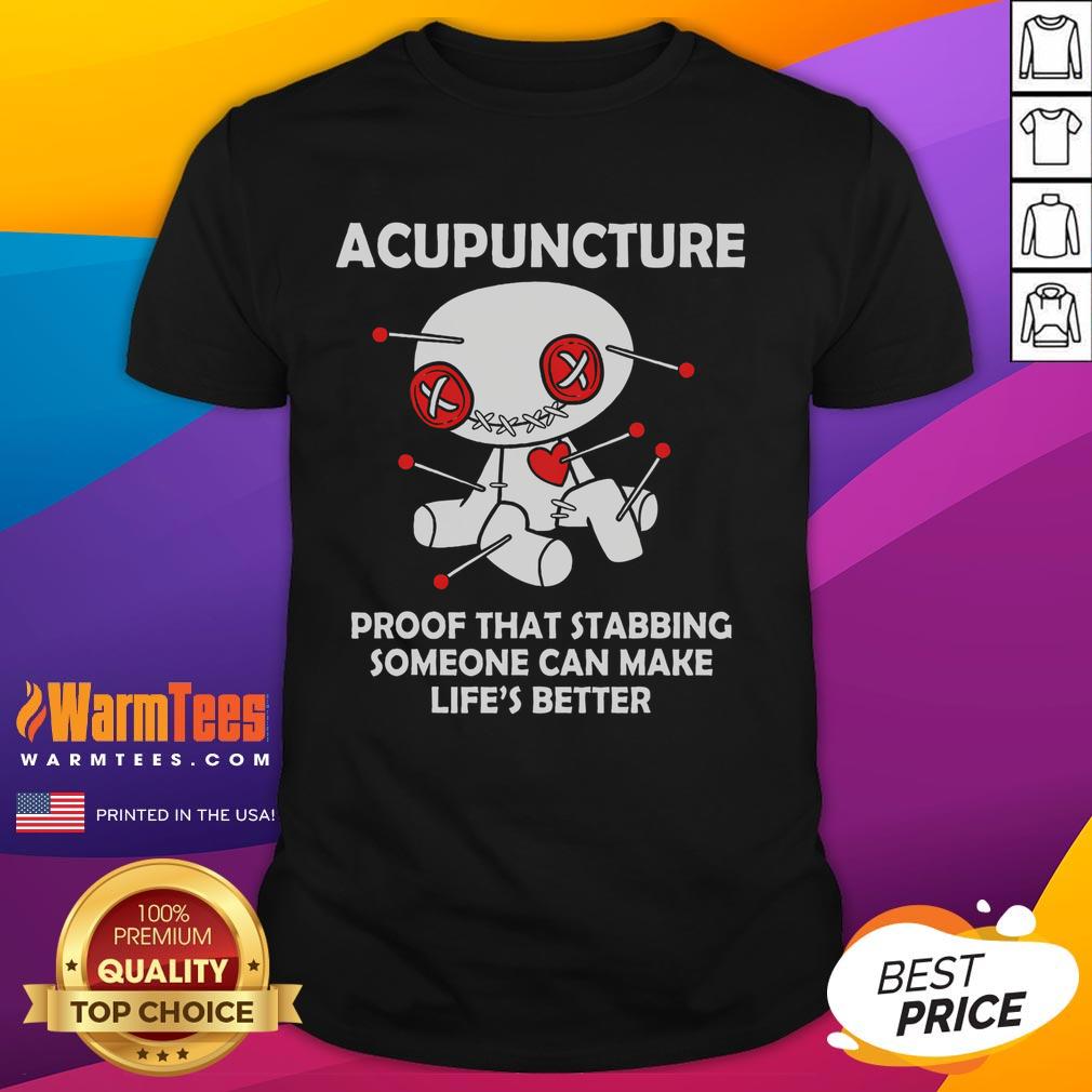 Funny Acupuncture Proof That Stabbing Someone Can Make Life's Better Voodoo Doll Goth Emo T-Shirt