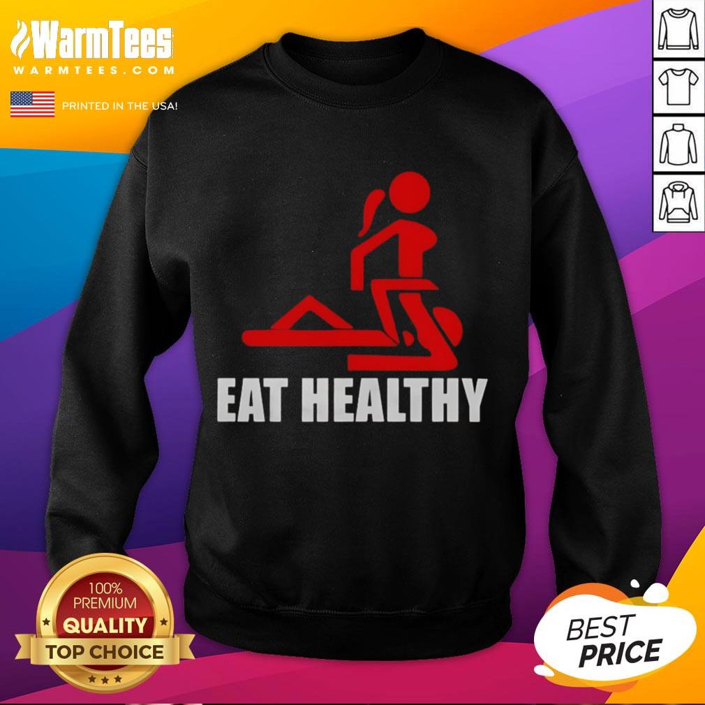 Funny Adult Humor Eat Healthy T-Shirt - Image 5