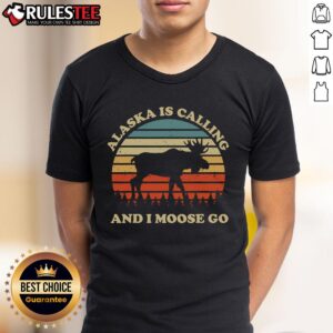 Funny Alaska Is Calling And I Moose Go T-Shirt