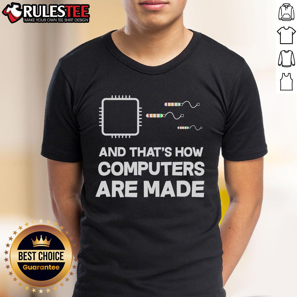 Funny And That How Computer Are Made T-Shirt