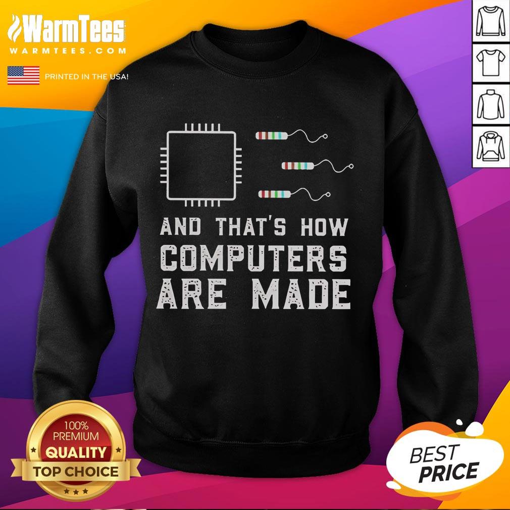Funny And That's How Computers Are Made T-Shirt - Image 5