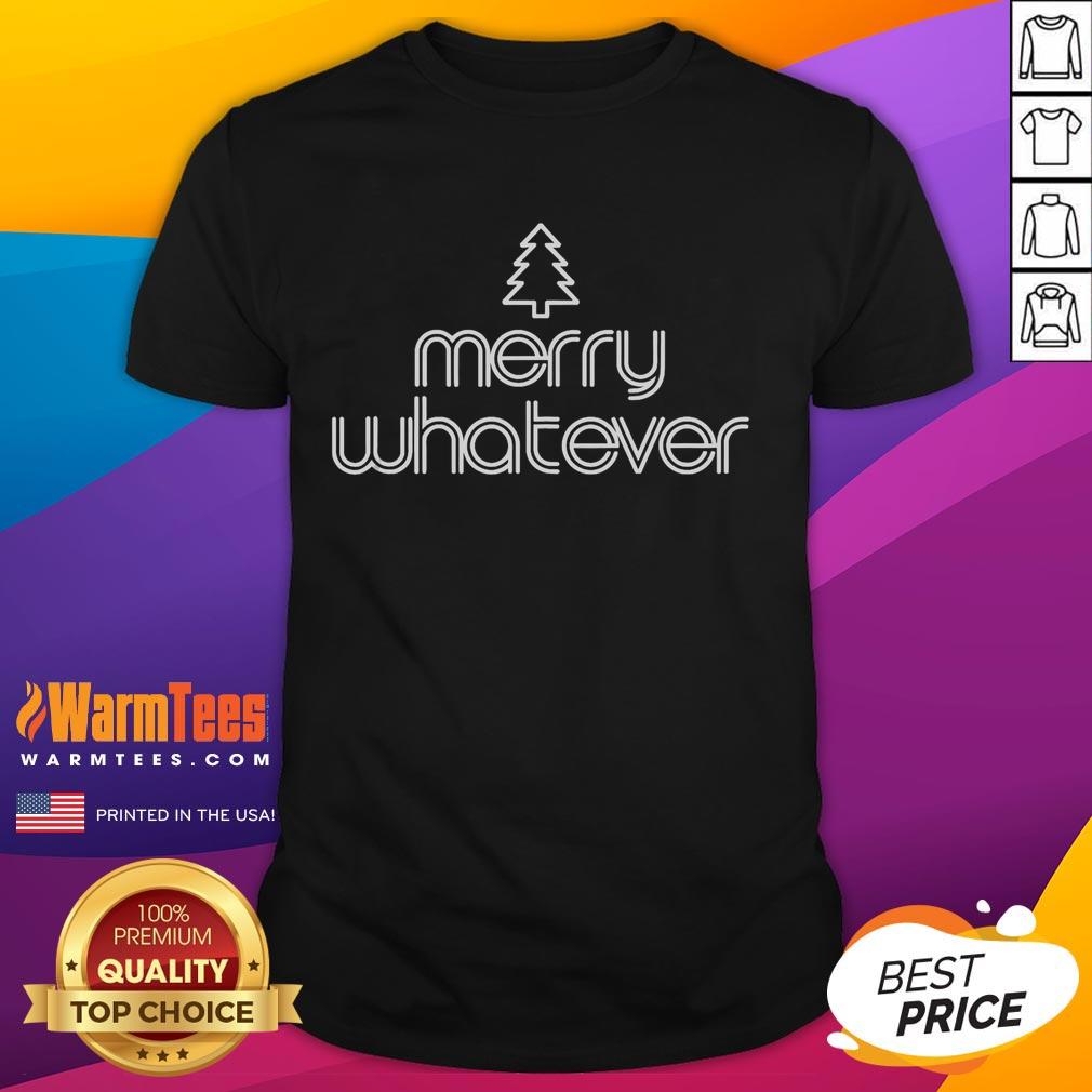 Funny Anti Christmas Grumpy Christmas Merry Whatever T-Shirt