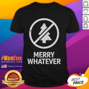 Funny Anti Christmas Grumpy Merry Whatever T-Shirt