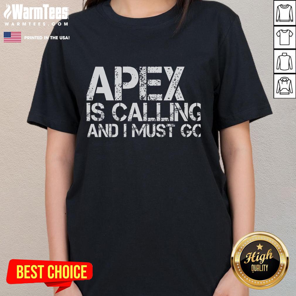 Funny Apex Is Calling And I Must Go T-Shirt - Image 3