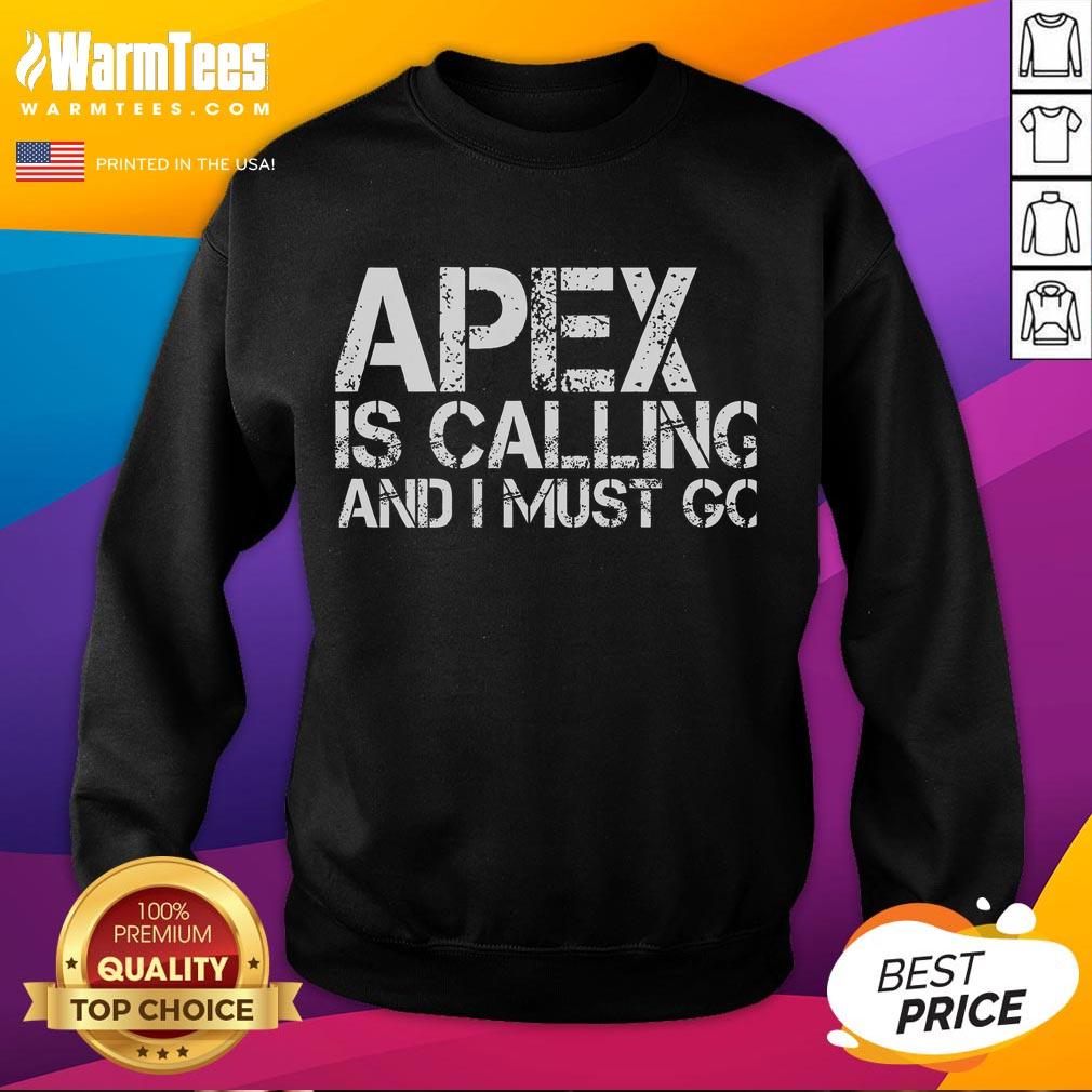 Funny Apex Is Calling And I Must Go T-Shirt - Image 5