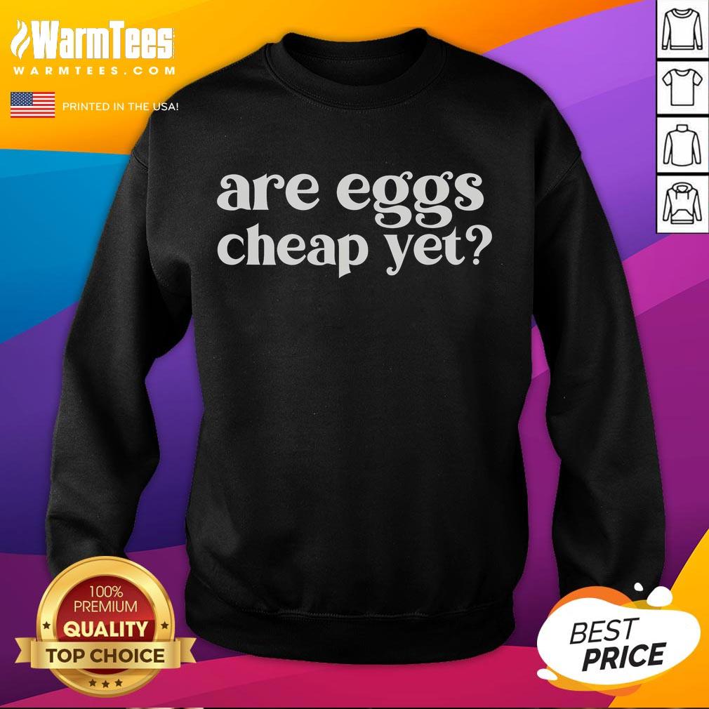 Funny Are Eggs Cheap Yet Antitrump Sarcastic T-Shirt - Image 5