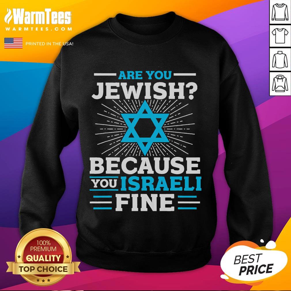 Funny Are You Jewish Because You Israeli Fine Jewish T-Shirt - Image 5